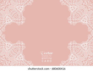 Invitation or Card template with lace pattern, mandala element. Decorative abstract geometric background. Luxury postcard for Wedding, Bridal, Valentine's day, greeting cards, Birthday Invitations
