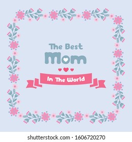Invitation card wallpapers design for best mom in the world, with unique leaf and flower frame. Vector