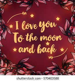 Invitation cards with flowers and herbs. Vector square frame, wreath of flowers with red leaves. Lovely quote 'I love you to the moon and back'