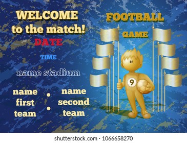 Invitation to a football match. A horizontal rectangular flyer, in the corner a gold figure of a soccer player with a ball and flagpoles. Blue background. Vector illustration for sport competitions.