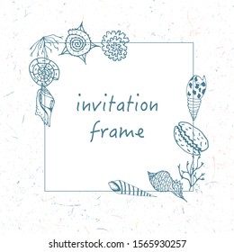 Invitation frame for wedding, party, banners; room decoration illustration.Vector pattern with seashells and seaweed. wild nature. 