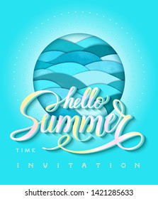 Invitation hello summer time of calligraphic gradient lettering. Watercolor sea waves of cut out of paper style in the round on blue vertical background. Design for poster, card - vector illustration.