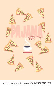 Invitation to a pajama party, lots of slices of pizza and cup of hot tea.