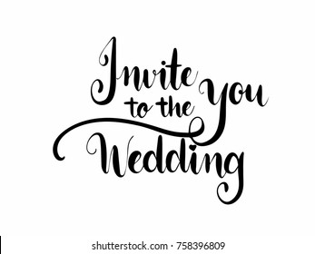 Invite you to the wedding Calligraphy Hand Lettering Vector