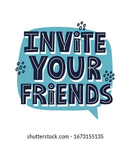 Invite your friends quote. HAnd drawn vector lettering for banner, poster, card, flyer. Referral program, viral marketing concept.