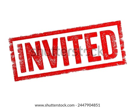 Invited - it means that someone has been asked or requested to attend an event, gathering, or activity, text concept stamp