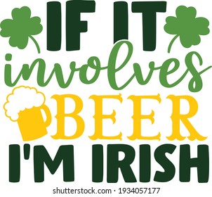 If it involves beer I'm Irish | St. Patrick's Day quote