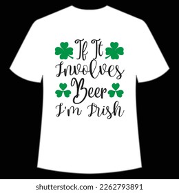 If it Involves beer I'm Irish St. Patrick's Day Shirt Print Template, Lucky Charms, Irish, everyone has a little luck Typography Design