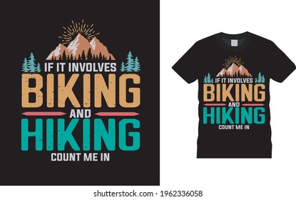 If It Involves Biking And Hiking T shirt Design, vector, apparel, template, eps 10, typography t shirt