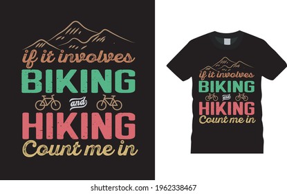 If It Involves Biking And Hiking T shirt Design, apparel, vector, eps 10, template, typography t shirt