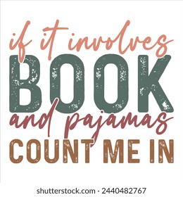 IF IT INVOLVES BOOK AND PAJAMAS COUNT ME IN  BOOK T-SHIRT DESIGN svg