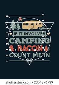 If it involves camping and bacon count me in t shirt design 