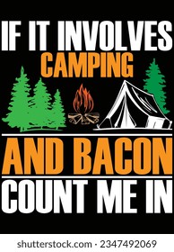 If it involves camping and bacon count me in vector art design, eps file. design file for t-shirt. SVG, EPS cuttable design file svg