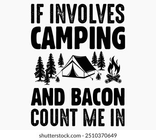 Si Involucra Camping Y Tocino Cuenta Conmigo Svg, Senderismo, Camisa De Camping Divertida, Camisa De Aventura, Camp Saying Svg, Camisa De Camping, Citas De Camping Svg, Archivo Cortado, Silueta