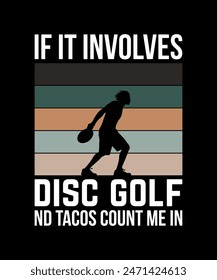 If It Involves Disc Golf And Tacos Count Me In Disc golf t shirt design