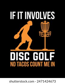 If It Involves Disc Golf And Tacos Count Me In Disc golf t shirt design