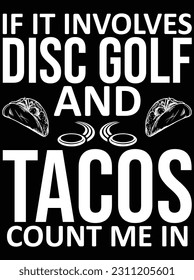 If it involves disc golf and tacos vector art design, eps file. design file for t-shirt. svg, eps cuttable design file