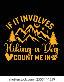 
IF IT INVOLVES HIKING A DAY COUNT ME IN TSHIRT DESIGN