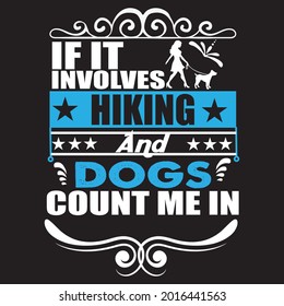If it involves hiking and dogs count me in, t-shirt design vector file.
