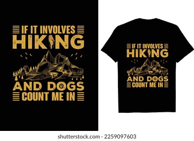 If it Involves Hiking and Dogs count Me in T shirt