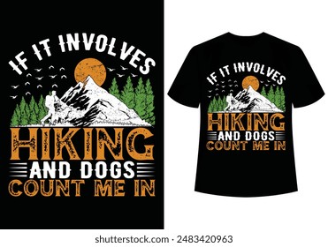 If It Involves Hiking And Dogs Count Me In. Funny Outdoor Adventure Lover Mountain Nature Retro Vintage Hiking T-shirt Design