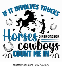 If it involves trucks horses dirt roads or cowboys count me in Horse t shirt and mug design vector illustration