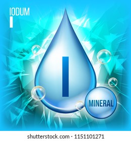 I Iodum Vector. Mineral Blue Drop Icon. Vitamin Capsule Liquid Icon. Substance For Beauty, Cosmetic, Heath Promo Ads Design. 3D Mineral Complex With Chemical Formula. Illustration
