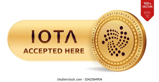 IOTA accepted sign emblem. 3D isometric Physical coin with frame and text Accepted Here. Cryptocurrency. Golden coin with IOTA symbol isolated on white background. Stock vector illustration.