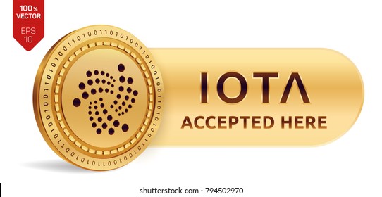 IOTA accepted sign emblem. 3D isometric Physical coin with frame and text Accepted Here. Cryptocurrency. Golden coin with IOTA symbol isolated on white background. Stock vector illustration.