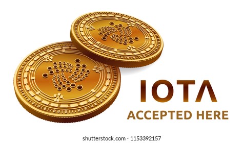 Iota. Accepted sign emblem. Crypto currency. Golden coins with Iota symbol isolated on white background. 3D isometric Physical coins with text Accepted Here. Vector illustration.