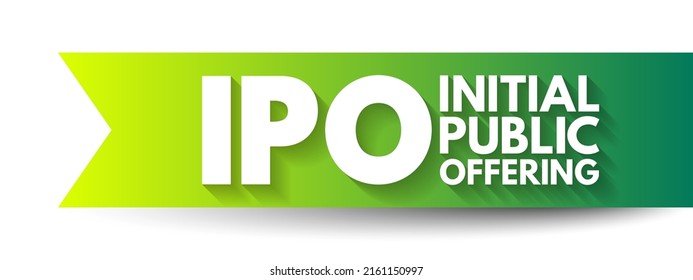 IPO Initial Public Offering Is A Public Offering In Which Shares Of A Company Are Sold To Institutional Investors And  Retail Investors, Acronym Text Concept Background