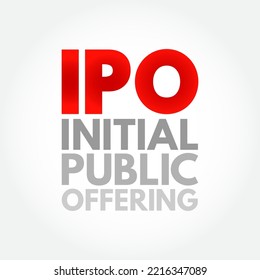 IPO Initial Public Offering Is A Public Offering In Which Shares Of A Company Are Sold To Institutional Investors And  Retail Investors, Acronym Text Concept Background