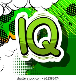 IQ - Comic book style phrase on abstract background.