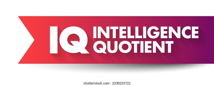 IQ - Intelligence Quotient is a test that is used to determine people's cognitive abilities, acronym text concept for presentations and reports