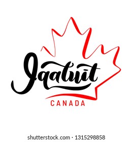Iqaluit with a maple leaf. Hand drawn lettering of Canada's province for tourist signs, tourist map of the province. Logo, banner. Unique freehand lettering.