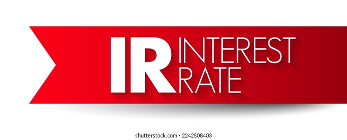 IR Interest Rate - amount of interest due per period, as a proportion of the amount lent, deposited, or borrowed, acronym text concept background