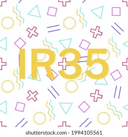 IR35 refers to the United Kingdom's tax avoidance legislation.