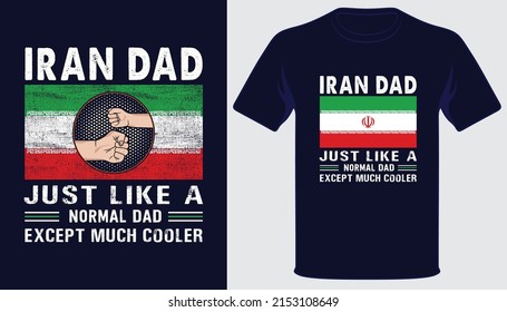 Iran dad just like a normal dad except much cooler best fathers day t-shirt design