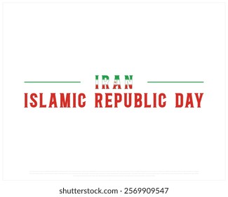 IRAN Islamic Republic Day vector design on a white background with flag typography, Islamic Republic day of Iran, Typographic Design of IRAN National Day, Flag typography of Iran