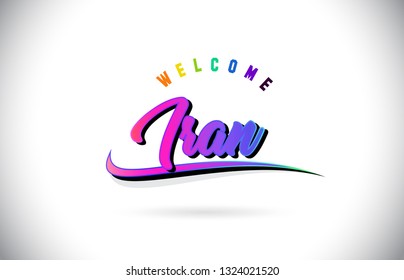 Iran Welcome To Word Text with Creative Purple Pink Handwritten Font and Swoosh Shape Design Vector Illustration.