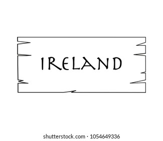 Ireland, country name written on white background, surface inside drawn wooden frame. Vector drawn frame.
