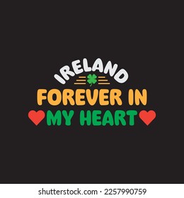 Ireland Forever In My Heart St. Patrick's Day Sublimation. Typography Cricut Craft