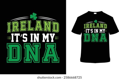 Ireland It's In My DNA St. Patrick's Day T-shirt Design, apparel, vector illustration, graphic template, print on demand, textile fabrics, retro style, typography, vintage, eps 10, element, saint tees