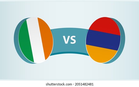 Ireland versus Armenia, team sports competition concept. Round flag of countries.