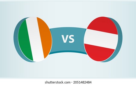 Ireland versus Austria, team sports competition concept. Round flag of countries.