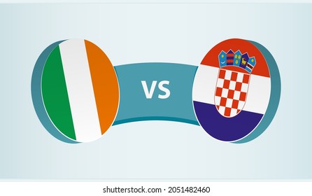 Ireland versus Croatia, team sports competition concept. Round flag of countries.