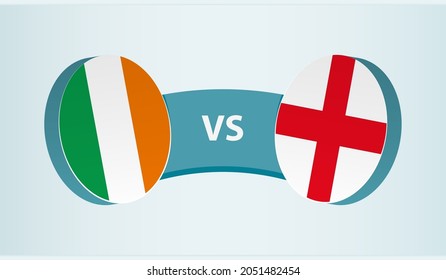 Ireland versus England, team sports competition concept. Round flag of countries.
