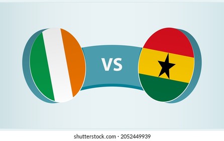 Ireland versus Ghana, team sports competition concept. Round flag of countries.