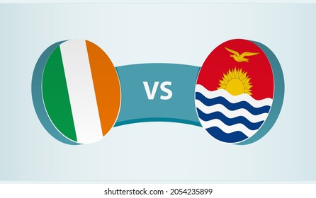 Ireland versus Kiribati, team sports competition concept. Round flag of countries.
