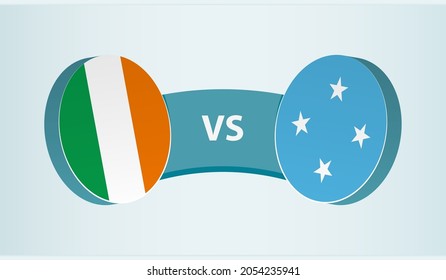 Ireland versus Micronesia, team sports competition concept. Round flag of countries.